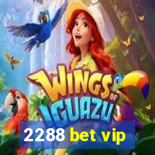 2288 bet vip